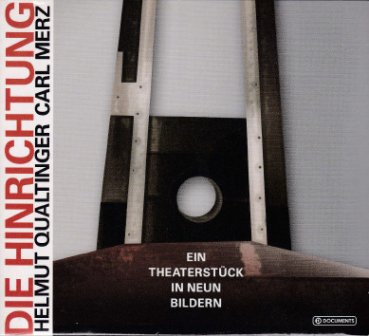 Helmut Qualtinger - Die Hinrichtung: Theaterstück in 9 Bildern - CD