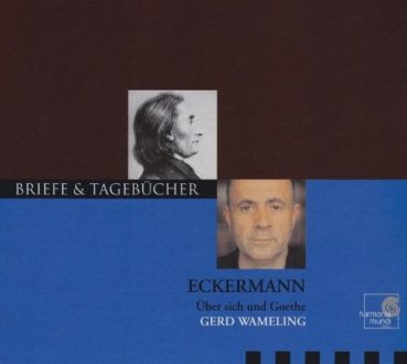 Briefe und Tagebücher Johann Peter Eckermann - Über Sich und Goethe CD Hörbuch