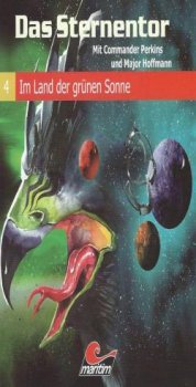 Das Sternentor 4 Im Land der grünen Sonne MC Hörspiel Maritim Verlag