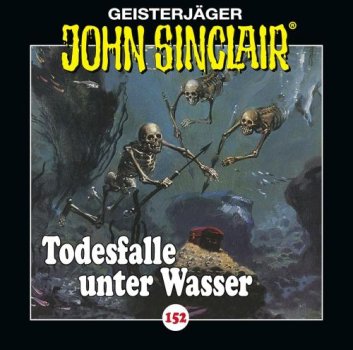 Geisterjäger John Sinclair - Folge 152 Todesfalle unter Wasser - CD Hörspiel