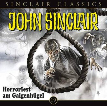 John Sinclair Classics 19 Horrorfest am Galgenhügel CD Hörspiel