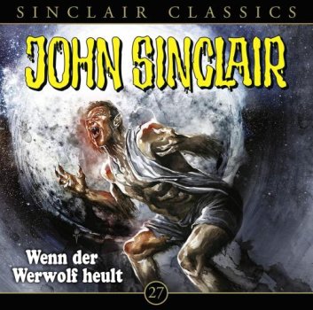 John Sinclair Classics - Folge 27 Wenn der Werwolf heult CD Hörspiel