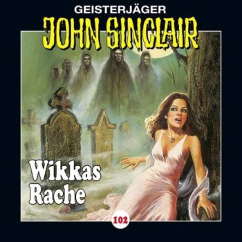 Geisterjäger John Sinclair - Folge 102 Wikkas Rache - CD Hörspiel