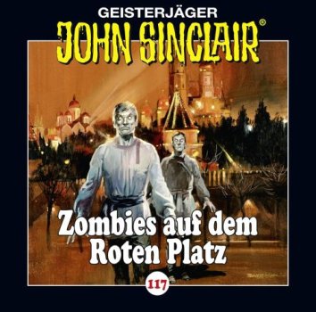 Geisterjäger John Sinclair - Folge 117 Zombies auf dem Roten Platz CD Hörspiel
