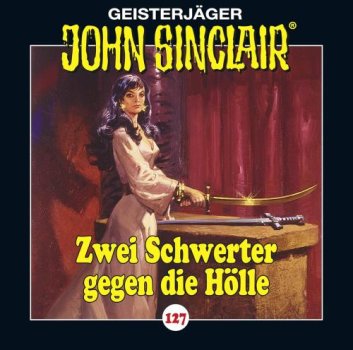 Geisterjäger John Sinclair - Folge 127 Zwei Schwerter gegen die Hölle CD Hörspiel