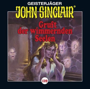 Geisterjäger John Sinclair - Folge 129 Gruft der wimmernden Seelen CD Hörspiel
