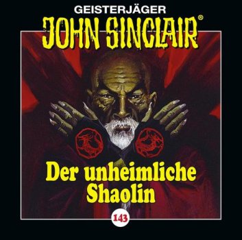 Geisterjäger John Sinclair - Folge 143 der unheimliche Shaolin CD Hörspiel