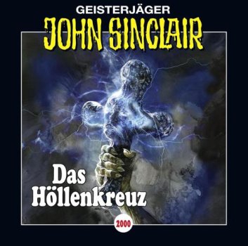Geisterjäger John Sinclair - Folge 2000 Das Höllenkreuz - CD Hörspiel