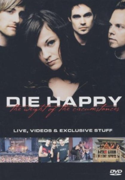 Die Happy - The Weight Of The Circumstances Live + Videos DVD