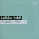 Ladislav Kubik - Chamber Music III CD